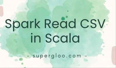 Spark Read CSV in Scala
