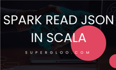 Spark Read JSON in Scala tutorial