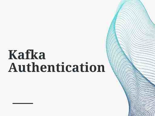 Kafka Authentication tutorial