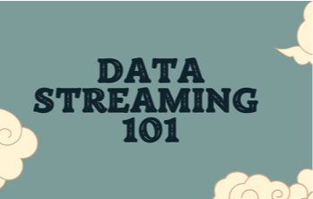 Data Streaming 101