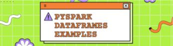 PySpark Dataframe Examples